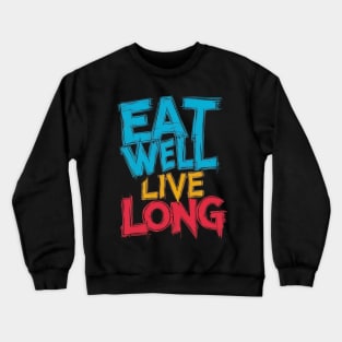 Eat well live long Crewneck Sweatshirt